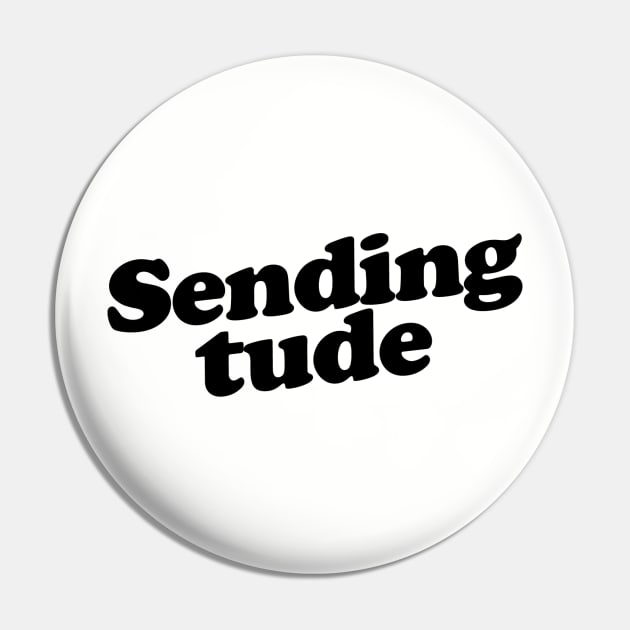 Sending Tude Pin by slogantees