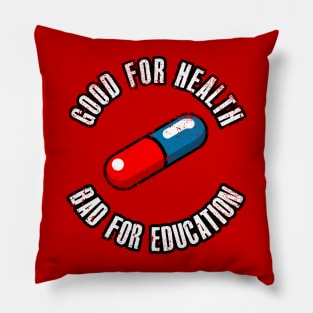 Good for Health, Bad for Education Pillow