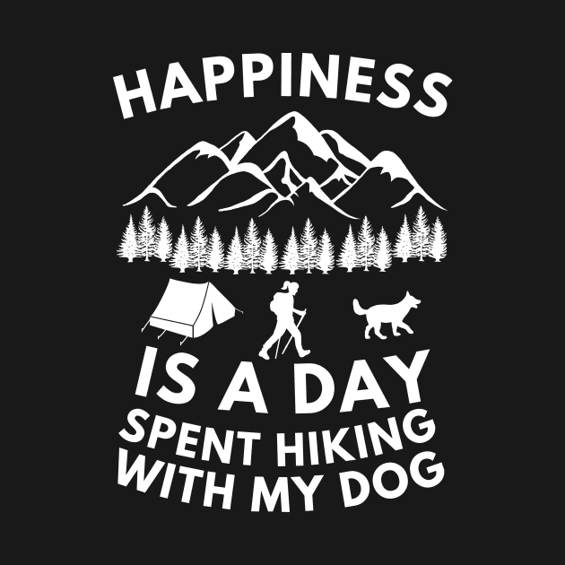 Happiness is a day spent hiking with my dog by Cute Tees Kawaii