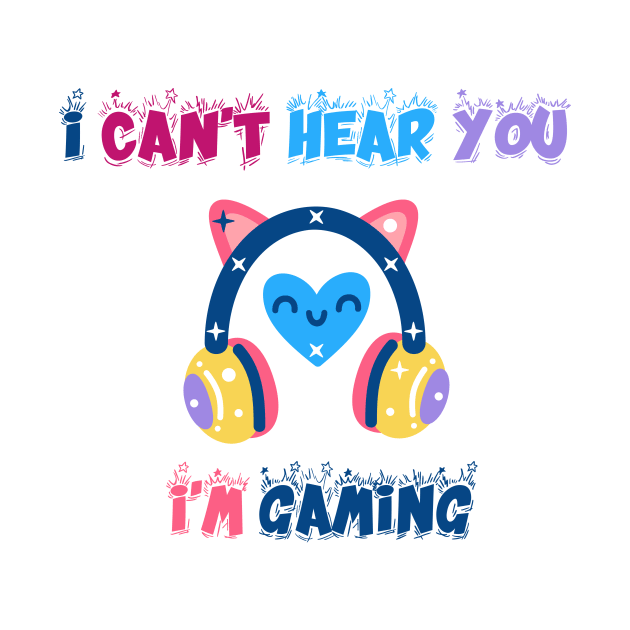 I Can't Hear You I'm Gaming Busy this a special design for Video Gamer by FoolDesign