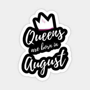 Queens are Born in August. Happy Birthday! Magnet