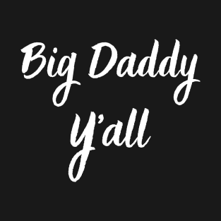 Big Daddy Y'all T-Shirt