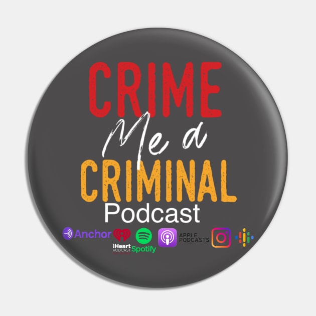 Crime Me A Criminal social media logo Pin by Crime Me A Criminal Podcast Official Store