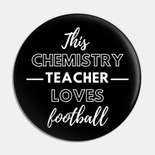 This Chemistry Teacher Loves Football Pin