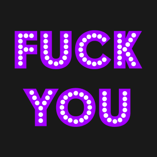 Fuck You! Purple Spotlights T-Shirt