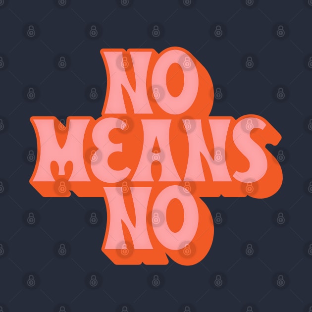 NO MEANS NO /// Typographic Design Slogan by DankFutura