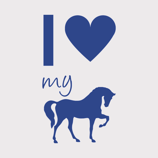 I love my horse by Horse Holic