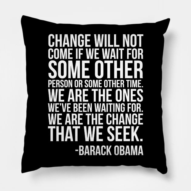 We are the change that we seek, Barack Obama, Black History Pillow by UrbanLifeApparel