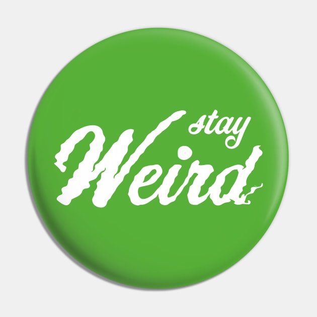 Stay weird Pin by bluehair