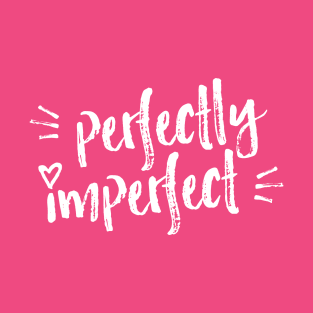 Perfectly Imperfect! (Rough Edition, light) T-Shirt