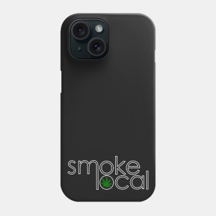 Smoke Local Weed Shirt Phone Case