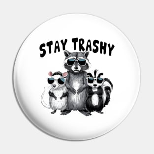 Stay trashy funny raccoon, Opossum, Skunk Pin