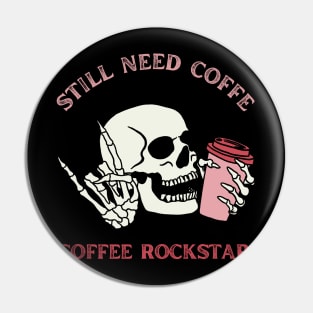 Still need coffee lover coffee addict Funny tired skull coffee rockstar Pin