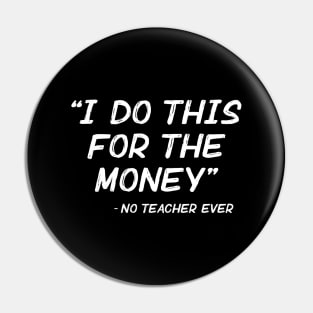 I Do It For The Money Pin