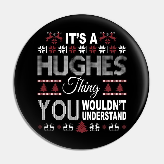 It's HUGHES Thing You Wouldn't Understand Xmas Family Name Pin by Salimkaxdew