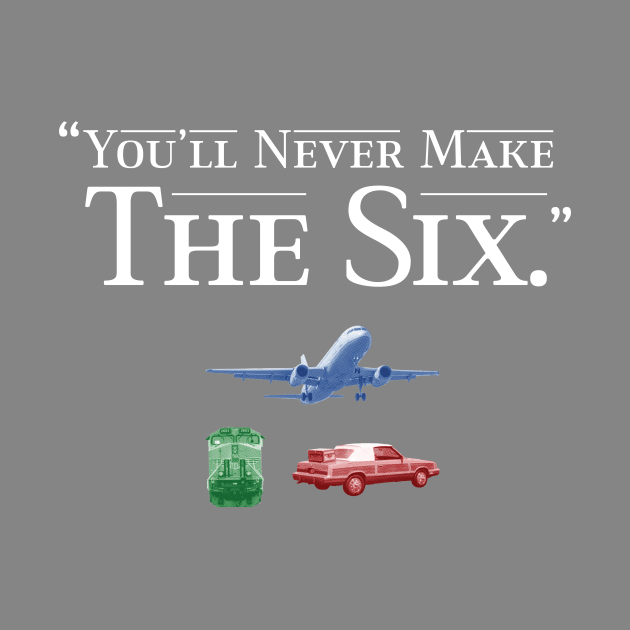 You'll Never Make the Six by Eat, Geek + Be Merry