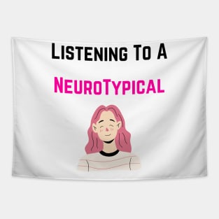 Listening to a Neurotypicals Tapestry