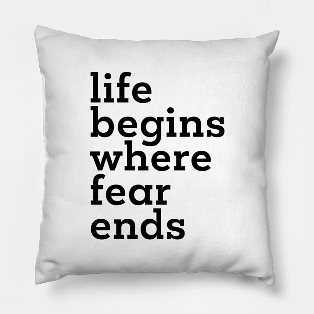 Life Begins Where Fear Ends Pillow by Creating Happiness