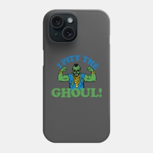 PITY THE GHOUL Phone Case