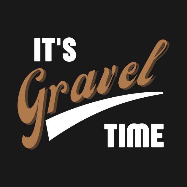 It's Gravel Time Gravel Shirt, Gravel Bikes Shirt, Ride Gravel Shirt, Gravel Shirt, Gravel Bikes, Gravel Roads Shirt, Gravel Riding, Graveleur, Gravelista, Gravel Gangsta by CyclingTees