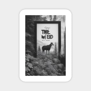 Into the Wild - Nature Lovers Magnet