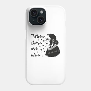 when there are nine - notorious rbg - rbg - ruth bader ginsburg - feminist - womens rights - notorious rbg - feminism - notorious - equal rights - social justice - ruth Phone Case