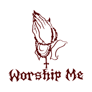 Worship Me T-Shirt