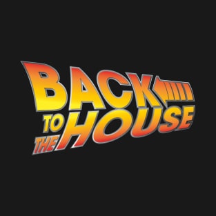 Back to the House T-Shirt