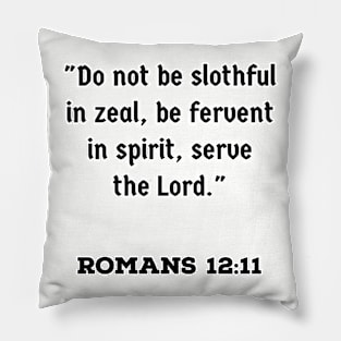 Romans 12:11 Bible quotes Pillow