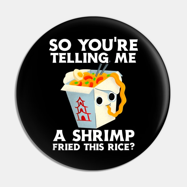 You're Telling Me A Shrimp Fried This Rice? Pin by Lean Mean Meme Machine