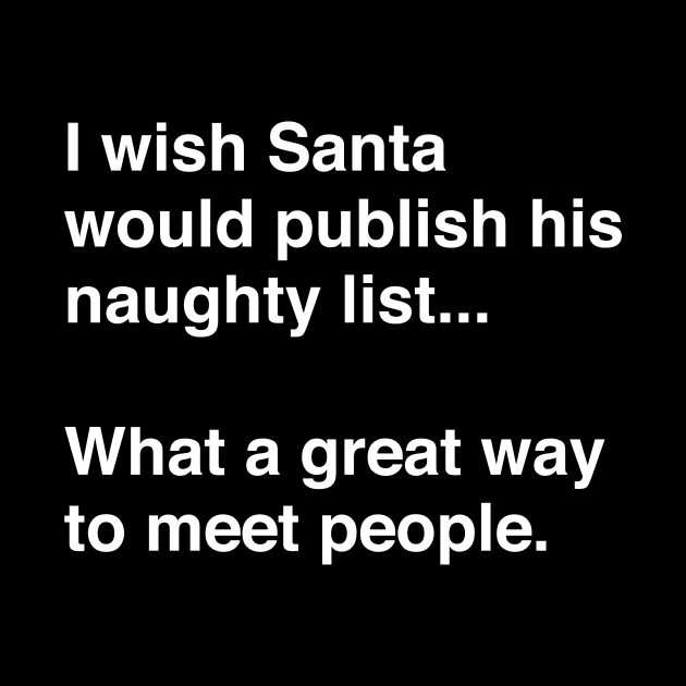 I Wish Santa Would Publish His Naughty List by TeeTime