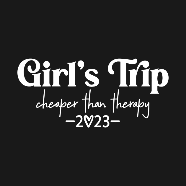 Girls Trip Cheaper Than Therapy 2023 by ArchmalDesign