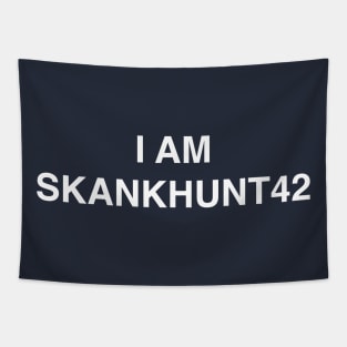 I am Skankhunt42 Tapestry