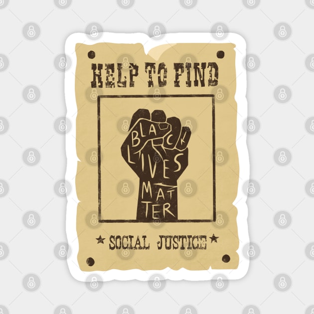 retro missing/wanted poster: help find social justice | black lives matter | black power fist Magnet by acatalepsys 