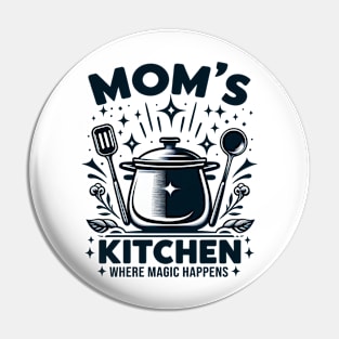 Mom's Kitchen Where Magic Happens - Mother's Day Pin