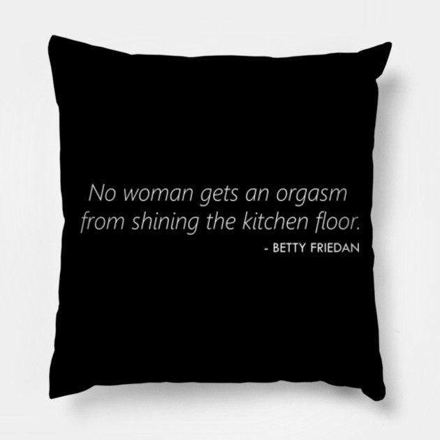 No Woman Gets An Orgasm From Shining The Kitchen Floor White