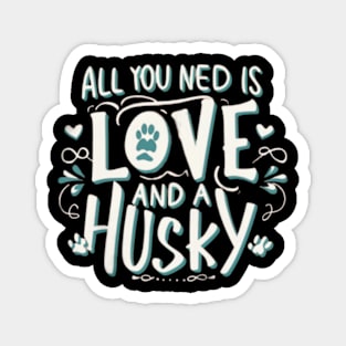 All You Need Is Love And A husky Magnet