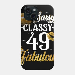 49 Years Old Sassy Classy Fabulous Phone Case