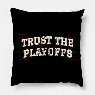 Trust the Playoffs - Throwback Pillow