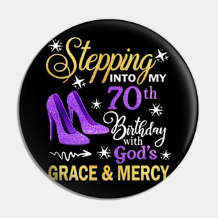 Stepping Into My 70th Birthday With God's Grace & Mercy Bday Pin