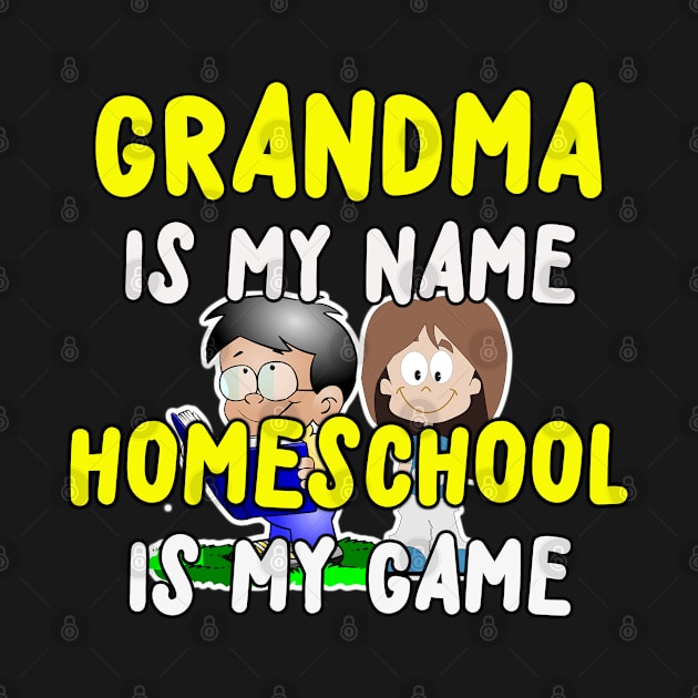 GRANDMA IS MY NAME HOME SCHOOL IS MY GAME by SPARTEES®