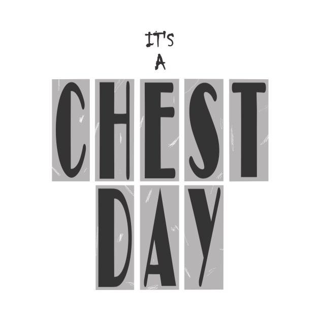 IT'S A CHEST DAY by wael store