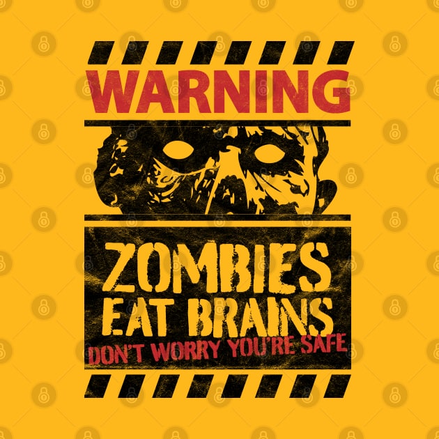 Zombies Eat Brains Don't Worry You're Safe Funny Halloween by OrangeMonkeyArt