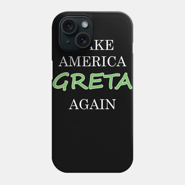 Make america greta again Phone Case by Yaman