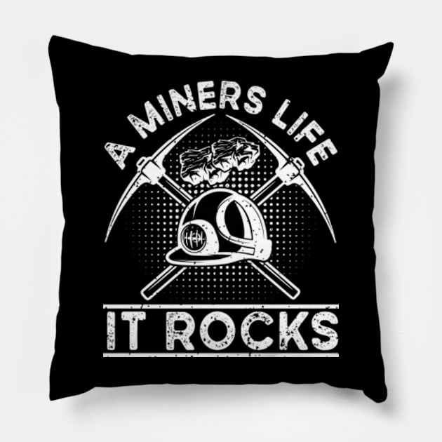 A Miners Life It Rocks Pillow by WyldbyDesign