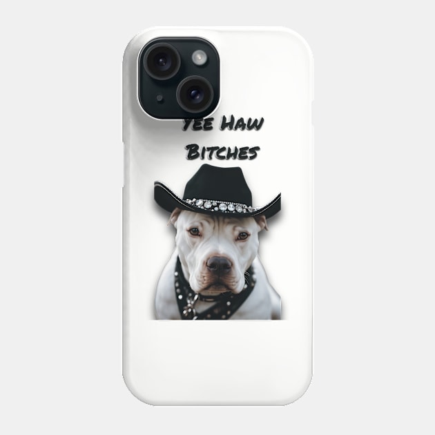 YEE HAW BxTCHES (pitbull) Phone Case by Long-N-Short-Shop