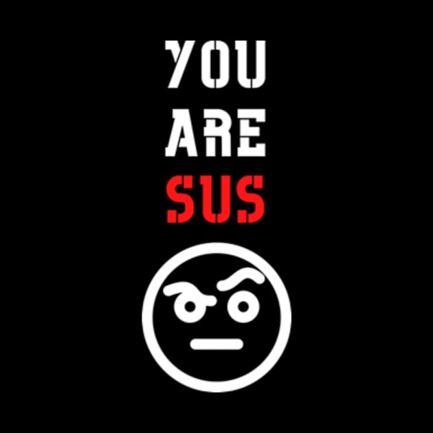 You Are Sus - Raised Eyebrow by Double E Design