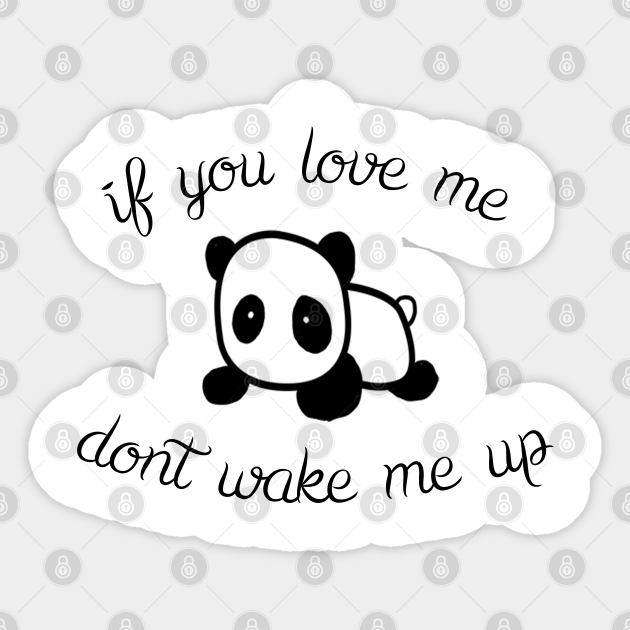 If You Love Me Don T Wake Me Up Sleep Lover Sticker Teepublic