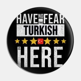 Have No Fear The Turkish Is Here - Gift for Turkish From Turkey Pin