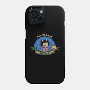 Flora says it's SMILE TIME Phone Case